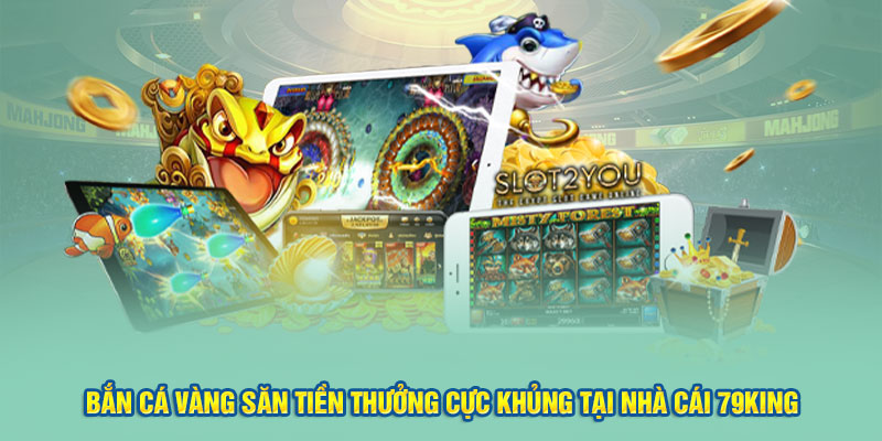 Bắn cá vàng 79king