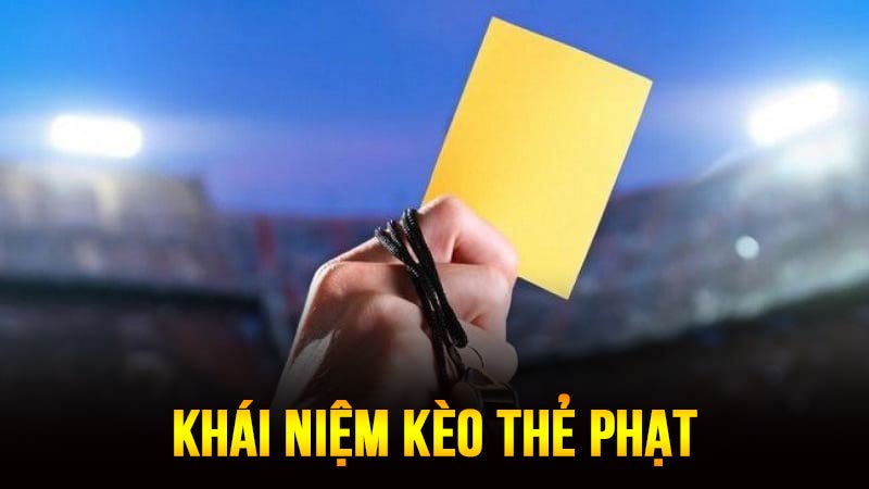 Khái niệm kèo thẻ phạt