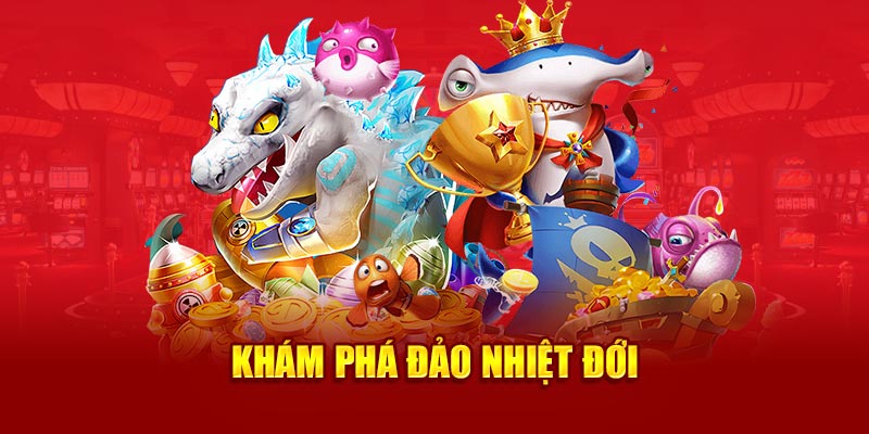 Khám phá đảo nhiệt đới