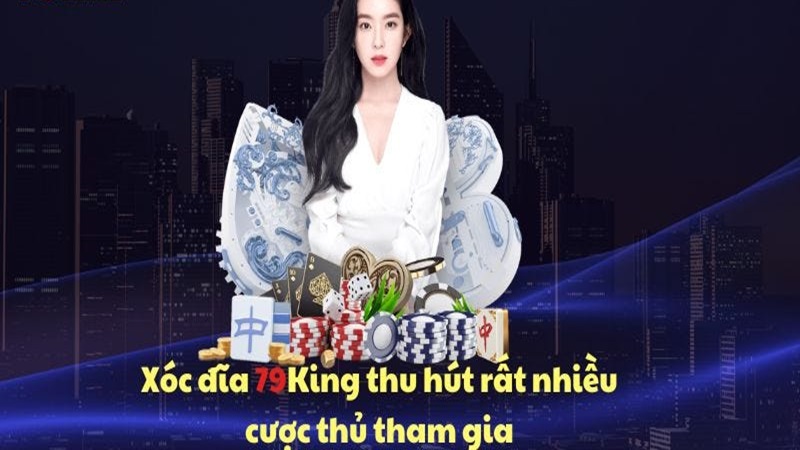 Giới thiệu siêu phẩm xóc đĩa 79King